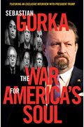 The War For America's Soul: Donald Trump, The Left's Assault On America, And How We Take Back Our Country