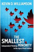 The Smallest Minority: Independent Thinking In The Age Of Mob Politics