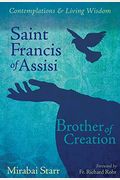Saint Francis Of Assisi: Brother Of Creation