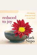 Reduced To Joy: The Journey From Our Head To Our Heart