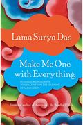 Make Me One With Everything: Buddhist Meditations To Awaken From The Illusion Of Separation