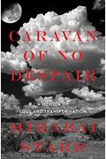 Caravan Of No Despair: A Memoir Of Loss And Transformation
