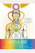 The Subtle Body Coloring Book: Learn Energetic Anatomy--From The Chakras To The Meridians And More