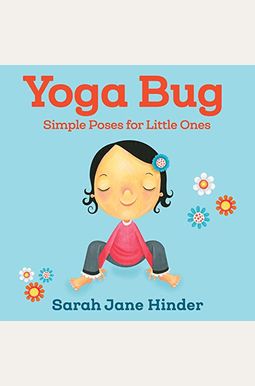 Yoga Bug: Simple Poses For Little Ones Yoga Bug: Simple Poses For Little Ones