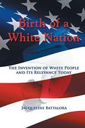 Birth of a White Nation: The Invention of White People and Its Relevance Today