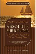 Absolute Surrender: The Blessedness Of Forsaking All And Following Christ