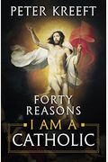 Forty Reasons I Am A Catholic