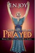 When All Is Said And Prayed: Book One Of The Forever Diva Series