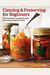 Canning And Preserving For Beginners: The Essential Canning Recipes And Canning Supplies Guide