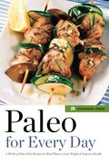 Paleo For Every Day: 4 Weeks Of Paleo Diet Recipes & Meal Plans To Lose Weight & Improve Health