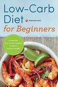 Low Carb Diet For Beginners: Essential Low Carb Recipes To Start Losing Weight