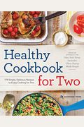 Healthy Cookbook For Two: 175 Simple, Delicious Recipes To Enjoy Cooking For Two