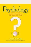 Psychology: Essential Thinkers, Classic Theories, And How They Inform Your World