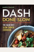 Dash Done Slow: The Dash Diet Slow Cooker Cookbook