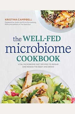 The Well-Fed Microbiome Cookbook: Vital Microbiome Diet Recipes To Repair And Renew The Body And Brain The Well-Fed Microbiome Cookbook: Vital Microbiome Diet Recipes To Repair And Renew The Body And Brain