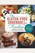 The Gluten Free Cookbook For Families: Healthy Recipes In 30 Minutes Or Less