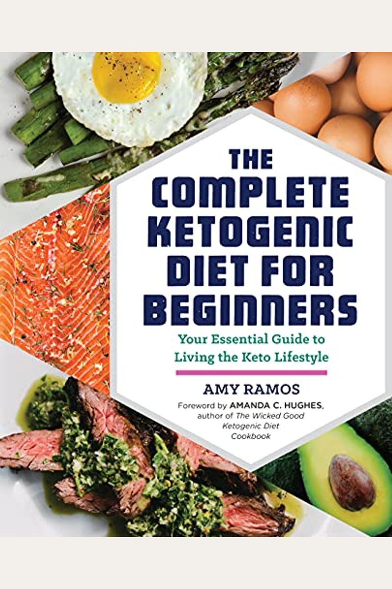 The Complete Ketogenic Diet For Beginners: Your Essential Guide To Living The Keto Lifestyle