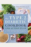 The Type 2 Diabetic Cookbook & Action Plan: A Three-Month Kickstart Guide For Living Well With Type 2 Diabetes