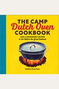 The Camp Dutch Oven Cookbook: Easy 5-Ingredient Recipes To Eat Well In The Great Outdoors