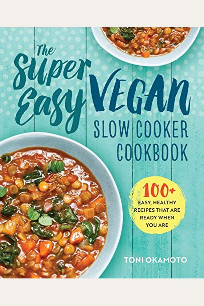 Buy The Super Easy Vegan Slow Cooker Cookbook 100 Easy, Healthy