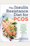 The Insulin Resistance Diet For Pcos: A 4-Week Meal Plan And Cookbook To Lose Weight, Boost Fertility, And Fight Inflammation