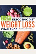 21-Day Ketogenic Diet Weight Loss Challenge: Recipes And Workouts For A Slimmer, Healthier You