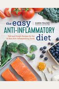 The Easy Anti Inflammatory Diet: Fast And Simple Recipes For The 15 Best Anti-Inflammatory Foods