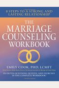 The Marriage Counseling Workbook: 8 Steps To A Strong And Lasting Relationship