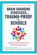 Brain-Changing Strategies To Trauma-Proof Our Schools: A Heart-Centered Movement For Wiring Well-Being