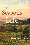 The Seasons Of Life: A Companion For The Poetic Journey--Poems And Prose Previously Unpublished In English