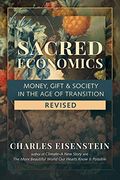 Sacred Economics, Revised: Money, Gift & Society In The Age Of Transition