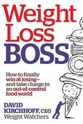 Weight Loss Boss: How to Finally Win at Losing--and Take Charge in an Out-of-Control Food World
