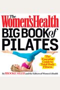The Women's Health Big Book Of Pilates: The Essential Guide To Total Body Fitness