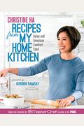 Recipes From My Home Kitchen: Asian And American Comfort Food From The Winner Of Masterchef Season 3 On Fox: A Cookbook