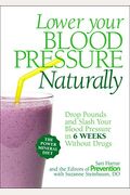 Lower Your Blood Pressure Naturally: Drop Pounds And Slash Your Blood Pressure In 6 Weeks Without Drugs