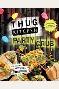 Thug Kitchen Party Grub: For Social Motherf*Ckers