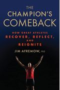 The Champion's Comeback: How Great Athletes Recover, Reflect, And Reignite