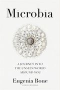Microbia: A Journey Into The Unseen World Around You