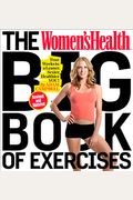 The Women's Health Big Book Of Exercises: Four Weeks To A Leaner, Sexier, Healthier You!