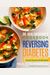 Dr. Neal Barnard's Cookbook For Reversing Diabetes: 150 Recipes Scientifically Proven To Reverse Diabetes Without Drugs