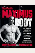 Maximus Body: The Physical and Mental Training Plan That Shreds Your Body, Builds Serious Strength, and Makes You Unstoppably Fit