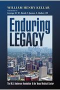 Enduring Legacy: The M. D. Anderson Foundation & The Texas Medical Center