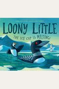 Loony Little: The Ice Cap Is Melting