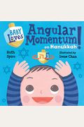 Baby Loves Angular Momentum On Hanukkah!