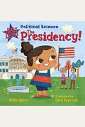 Baby Loves Political Science: The Presidency!