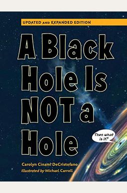 A Black Hole Is Not a Hole: Updated Edition A Black Hole Is Not a Hole: Updated Edition