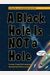 A Black Hole Is Not a Hole: Updated Edition