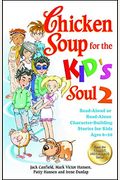 Chicken Soup For The Kid's Soul 2: Read-Aloud Or Read-Alone Character-Building Stories For Kids Ages 6-10