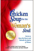 Chicken Soup For The Woman's Soul: Stories To Open The Heart And Rekindle The Spirit Of Women