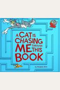 A Cat Is Chasing Me Through This Book!